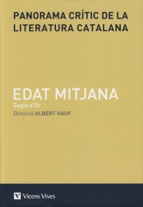 Albert Hauf (dir.), Panorama crític de la literatura catalana, II: Edat mitjana, Barcelona: Vicens Vives, 2011